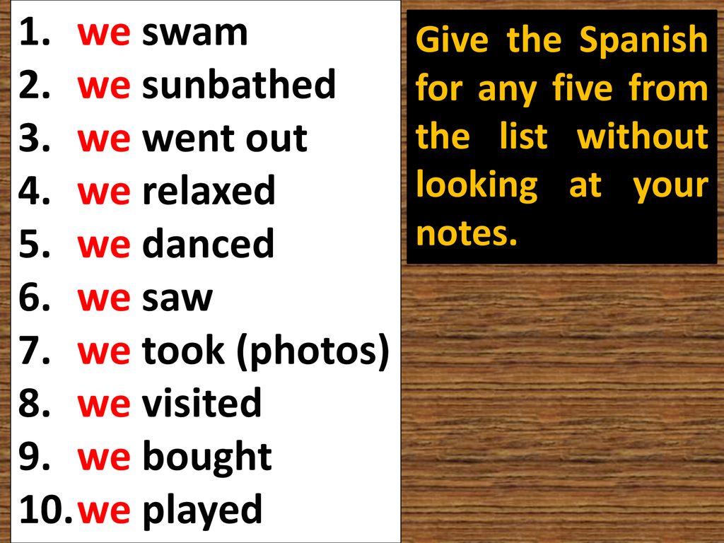 we swam we sunbathed we went out we relaxed we danced we saw