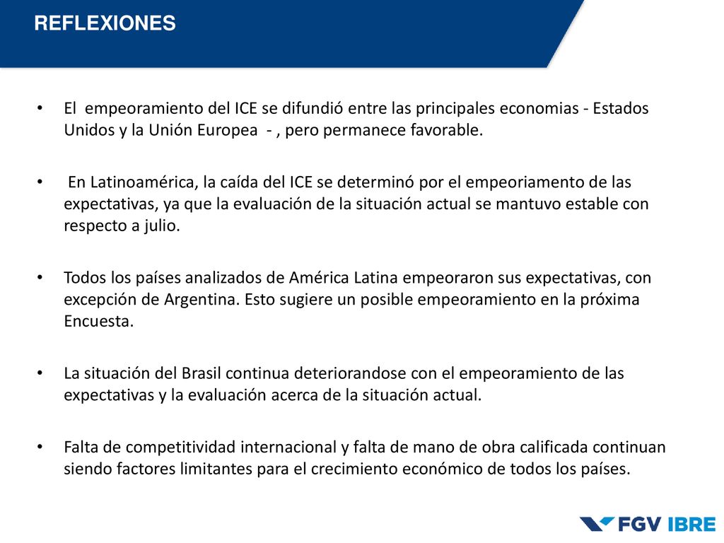 REFLEXIONES El empeoramiento del ICE se difundió entre las principales economias - Estados Unidos y la Unión Europea - , pero permanece favorable.