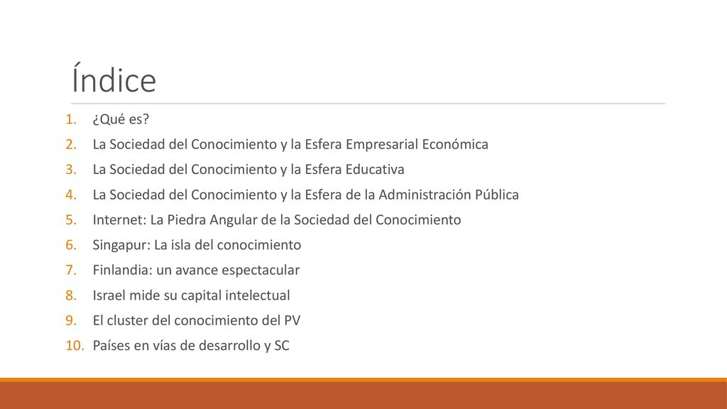 Índice ¿Qué es La Sociedad del Conocimiento y la Esfera Empresarial Económica. La Sociedad del Conocimiento y la Esfera Educativa.