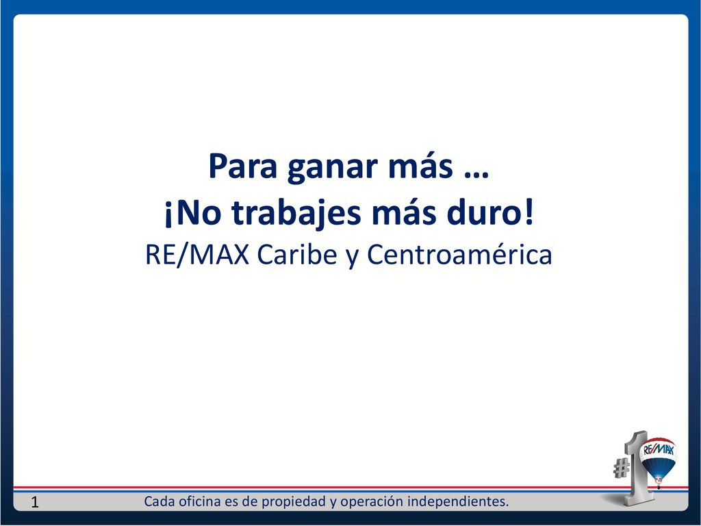 Para ganar más … ¡No trabajes más duro! RE/MAX Caribe y Centroamérica