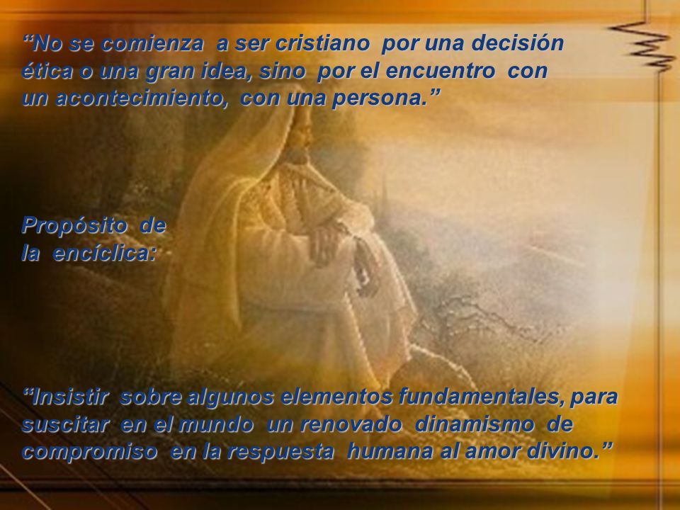 No se comienza a ser cristiano por una decisión ética o una gran idea, sino por el encuentro con un acontecimiento, con una persona.