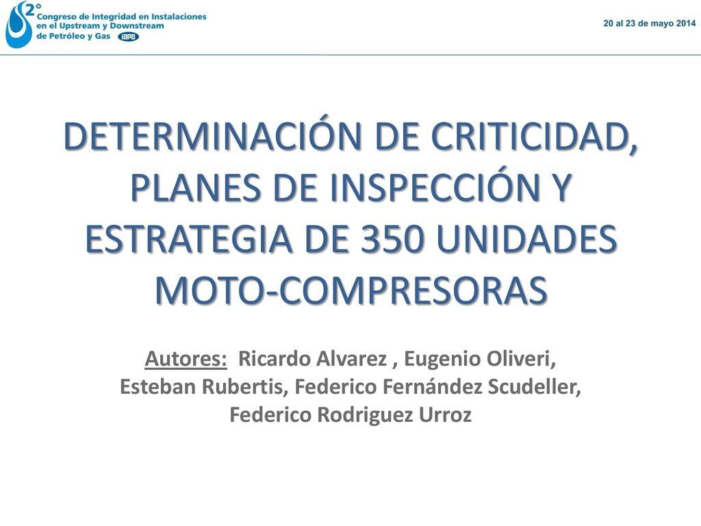 DETERMINACIÓN DE CRITICIDAD, PLANES DE INSPECCIÓN Y ESTRATEGIA DE 350 UNIDADES MOTO-COMPRESORAS