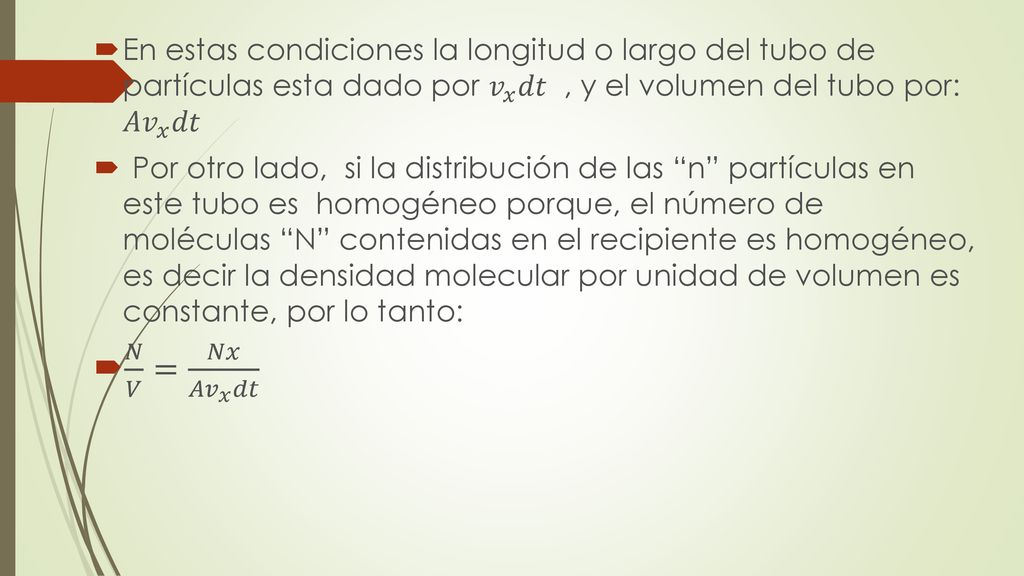 En estas condiciones la longitud o largo del tubo de partículas esta dado por 𝑣 𝑥 𝑑𝑡 , y el volumen del tubo por: 𝐴 𝑣 𝑥 𝑑𝑡