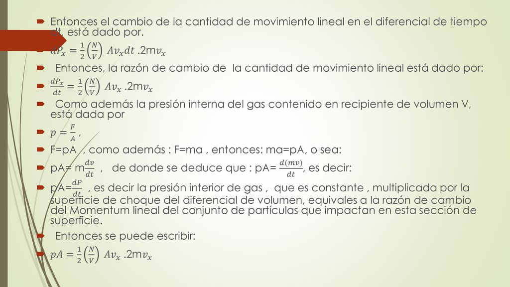 Entonces el cambio de la cantidad de movimiento lineal en el diferencial de tiempo dt, está dado por.