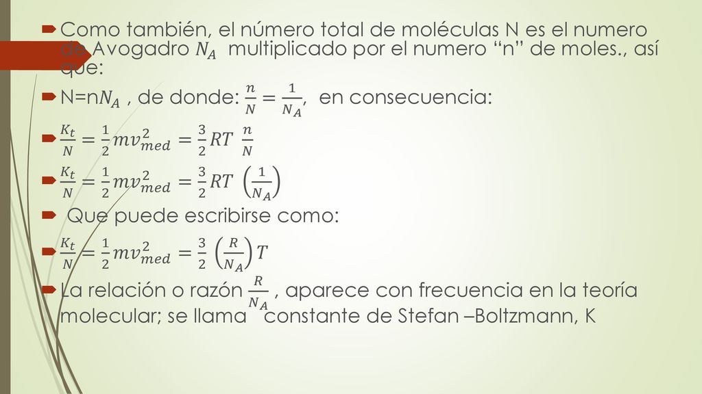 Como también, el número total de moléculas N es el numero de Avogadro 𝑁 𝐴 multiplicado por el numero n de moles., así que: