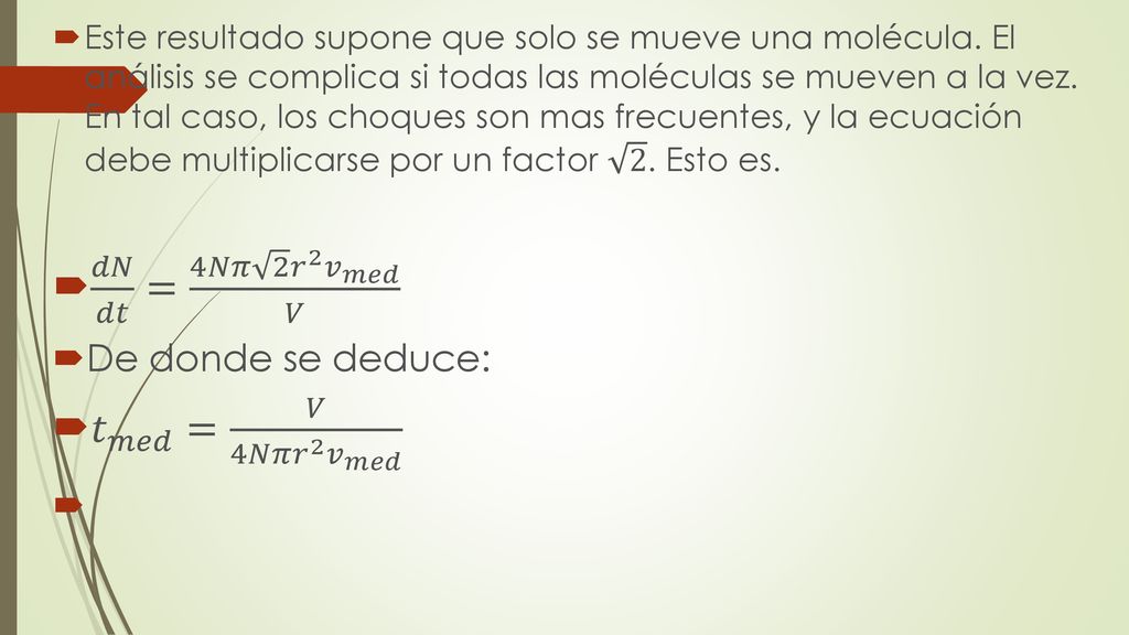 𝑑𝑁 𝑑𝑡 = 4𝑁𝜋 2 𝑟 2 𝑣 𝑚𝑒𝑑 𝑉 𝑡 𝑚𝑒𝑑 = 𝑉 4𝑁𝜋 𝑟 2 𝑣 𝑚𝑒𝑑 De donde se deduce: