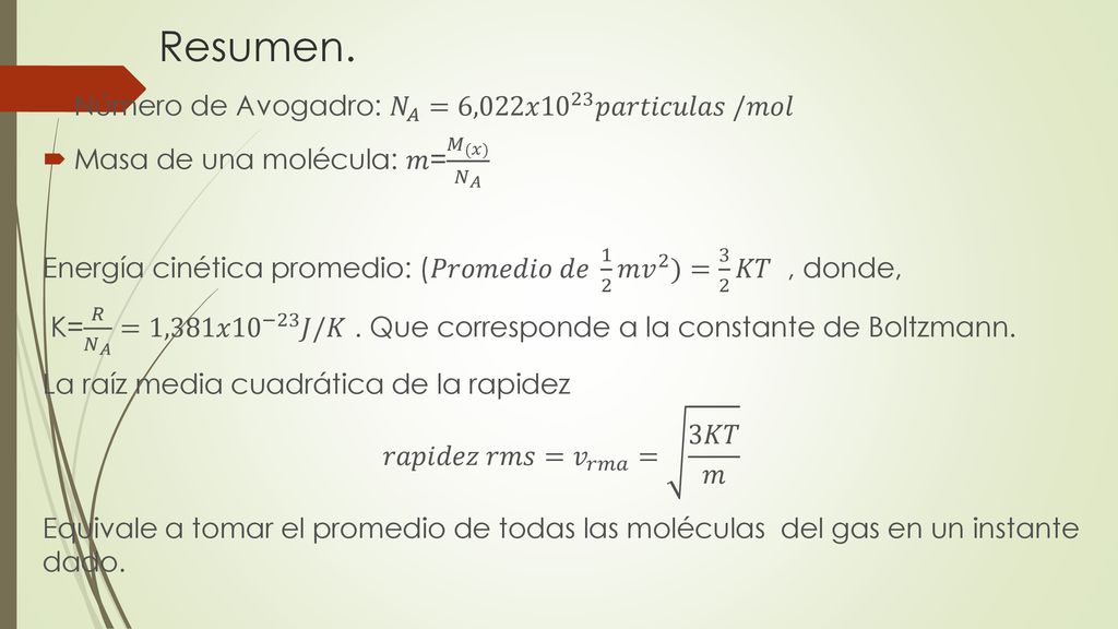 Resumen. Número de Avogadro: 𝑁 𝐴 =6,022 𝑥10 23 𝑝𝑎𝑟𝑡𝑖𝑐𝑢𝑙𝑎𝑠 /𝑚𝑜𝑙
