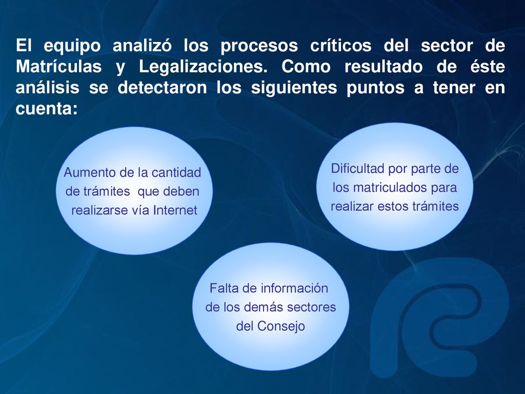 El equipo analizó los procesos críticos del sector de Matrículas y Legalizaciones. Como resultado de éste análisis se detectaron los siguientes puntos a tener en cuenta: