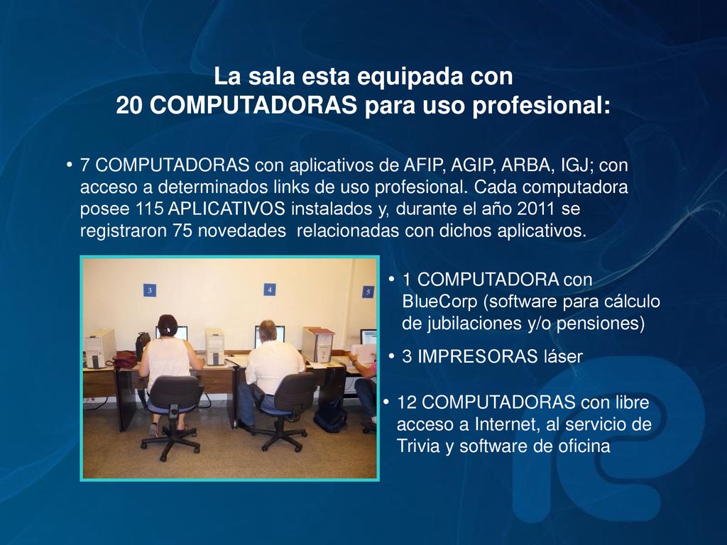 La sala esta equipada con 20 COMPUTADORAS para uso profesional: