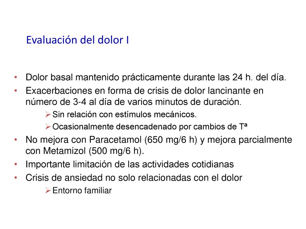 Evaluación del dolor I Dolor basal mantenido prácticamente durante las 24 h. del día.