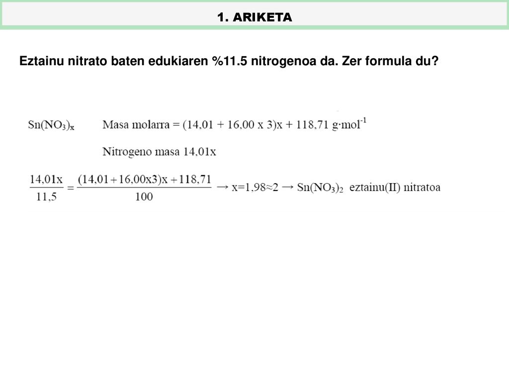 Eztainu nitrato baten edukiaren %11.5 nitrogenoa da. Zer formula du