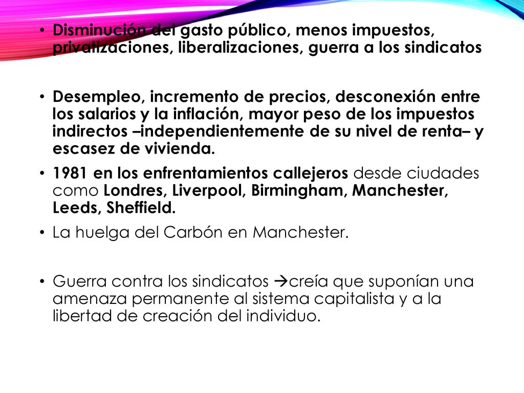 Disminución del gasto público, menos impuestos, privatizaciones, liberalizaciones, guerra a los sindicatos