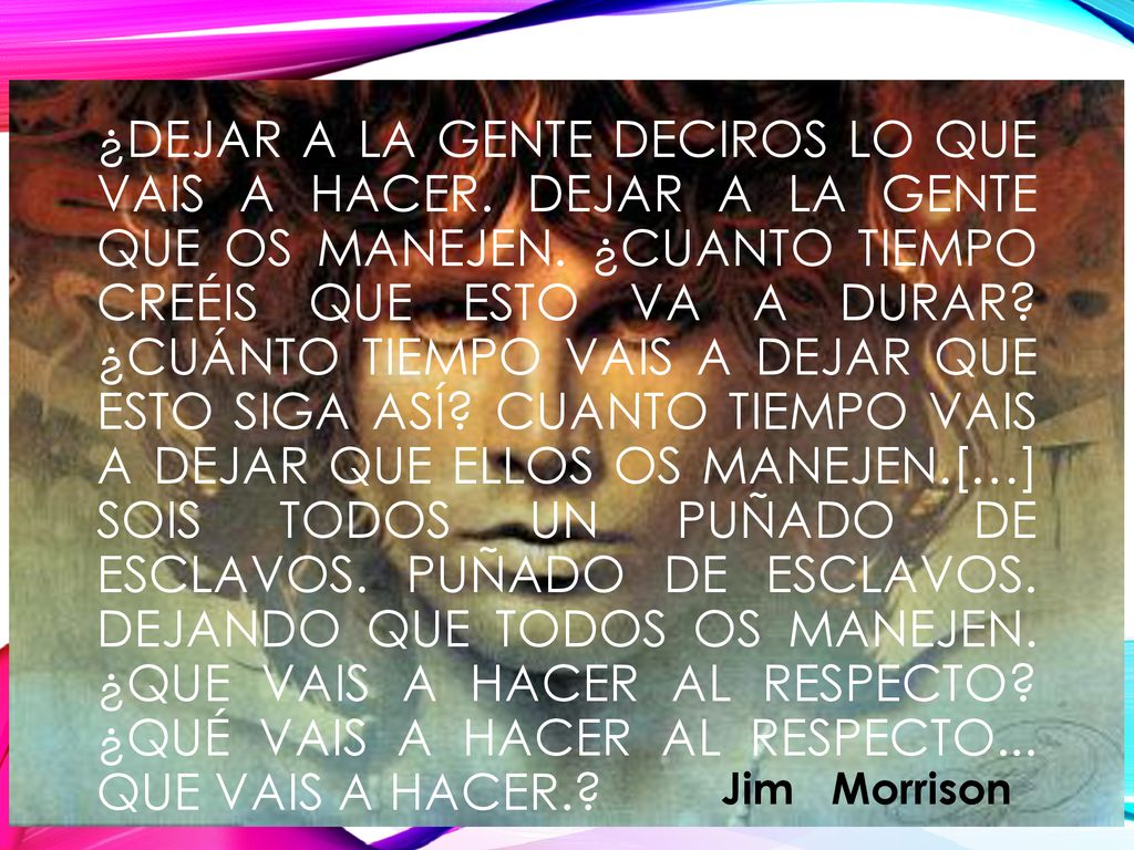 ¿Dejar a la gente deciros lo que vais a hacer