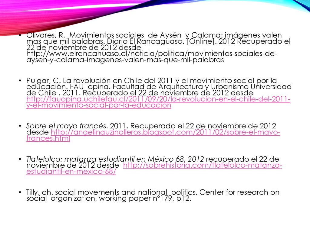 Olivares, R. Movimientos sociales de Aysén y Calama: imágenes valen mas que mil palabras. Diario El Rancaguaso. [Online] Recuperado el 22 de noviembre de 2012 desde   aysen-y-calama-imagenes-valen-mas-que-mil-palabras