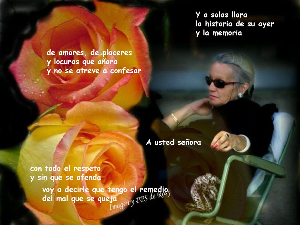 Y a solas llora la historia de su ayer y la memoria