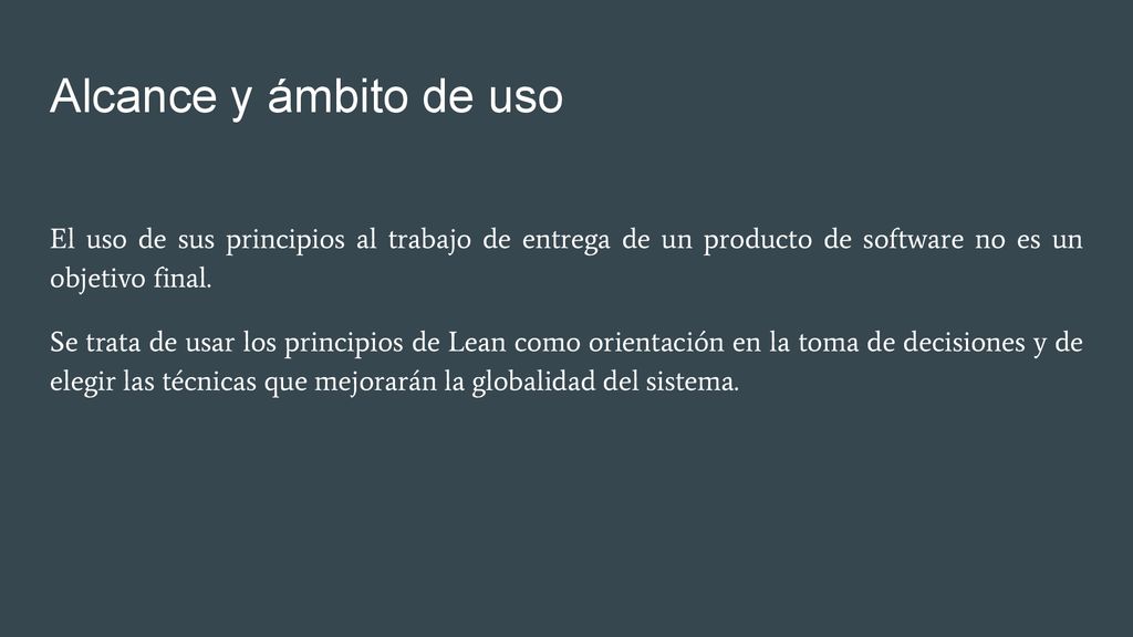 Alcance y ámbito de uso El uso de sus principios al trabajo de entrega de un producto de software no es un objetivo final.