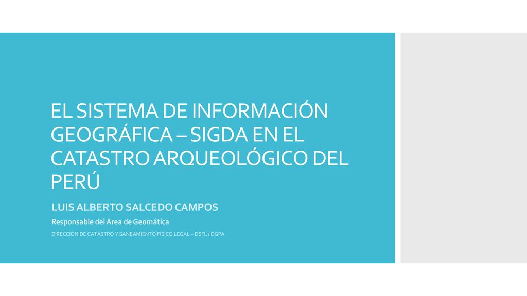 EL SISTEMA DE INFORMACIÓN GEOGRÁFICA – SIGDA EN EL CATASTRO ARQUEOLÓGICO DEL PERÚ