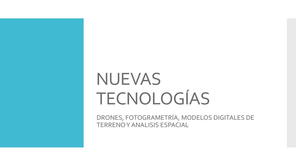NUEVAS TECNOLOGÍAS DRONES, FOTOGRAMETRÍA, MODELOS DIGITALES DE TERRENO Y ANALISIS ESPACIAL