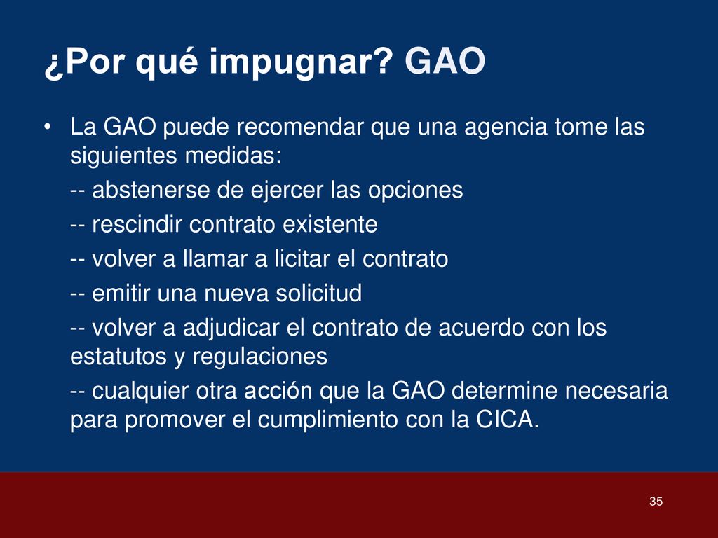 ¿Por qué impugnar GAO La GAO puede recomendar que una agencia tome las siguientes medidas: -- abstenerse de ejercer las opciones.