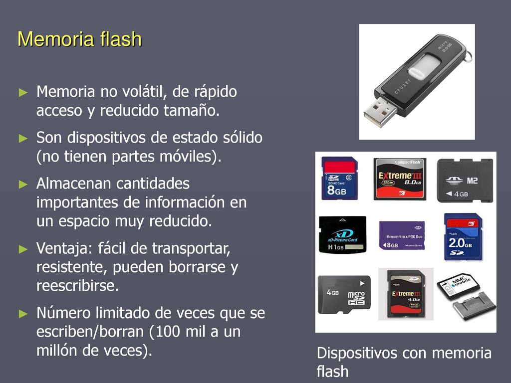 Memoria flash Memoria no volátil, de rápido acceso y reducido tamaño.