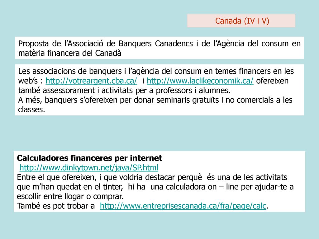 Canada (IV i V) Proposta de l’Associació de Banquers Canadencs i de l’Agència del consum en matèria financera del Canadà.