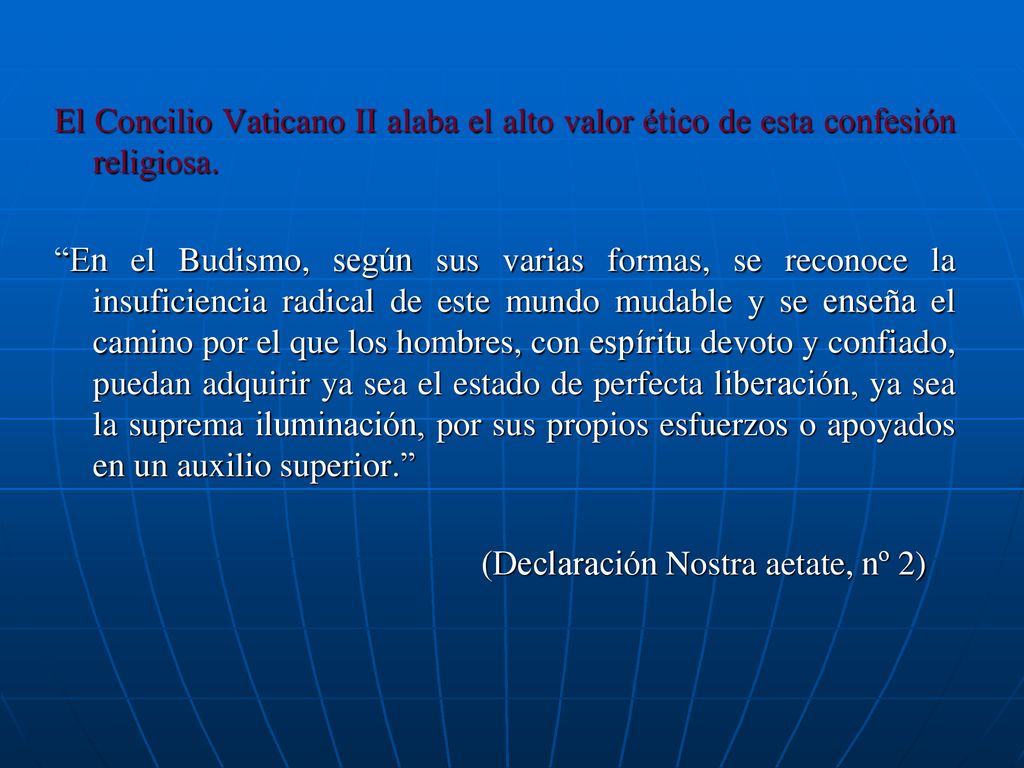 El Concilio Vaticano II alaba el alto valor ético de esta confesión religiosa.