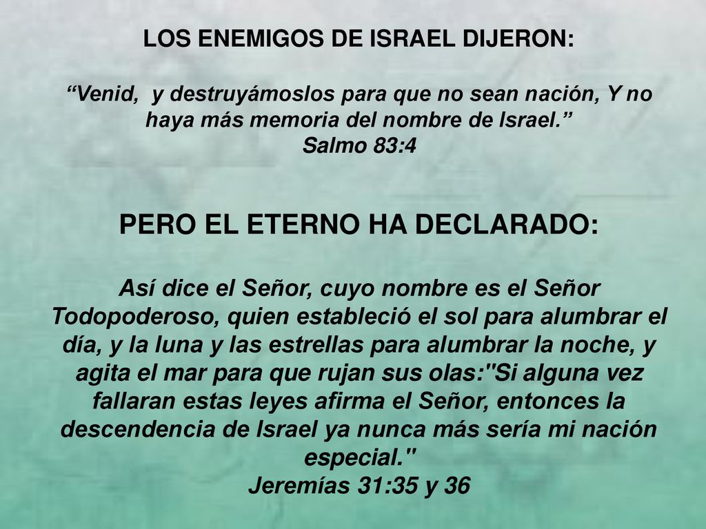 LOS ENEMIGOS DE ISRAEL DIJERON: PERO EL ETERNO HA DECLARADO: