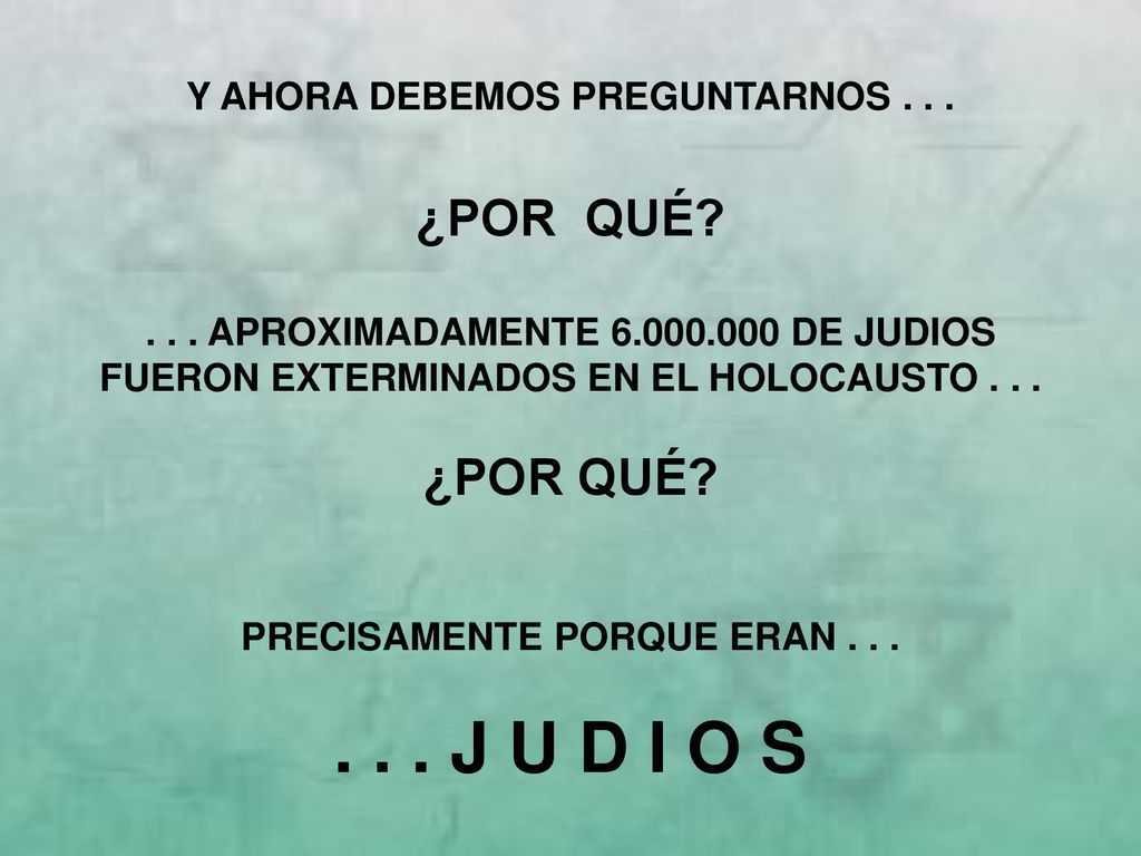 . . . J U D I O S ¿POR QUÉ ¿POR QUÉ