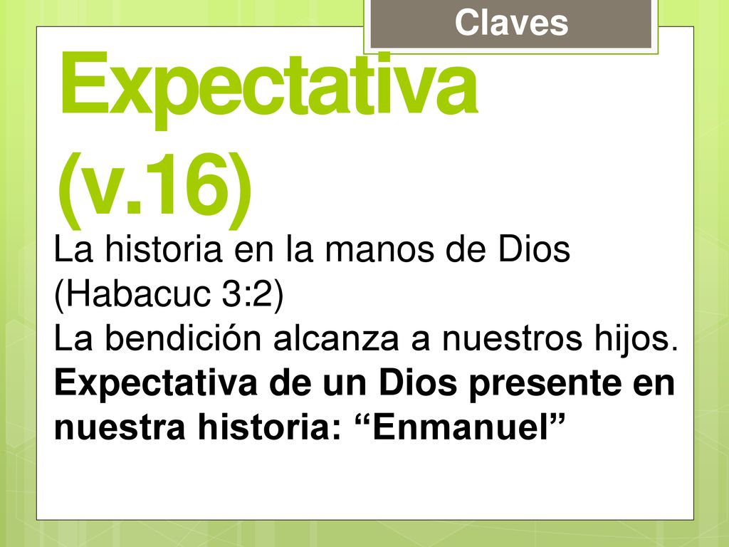 Expectativa (v.16) La historia en la manos de Dios (Habacuc 3:2)