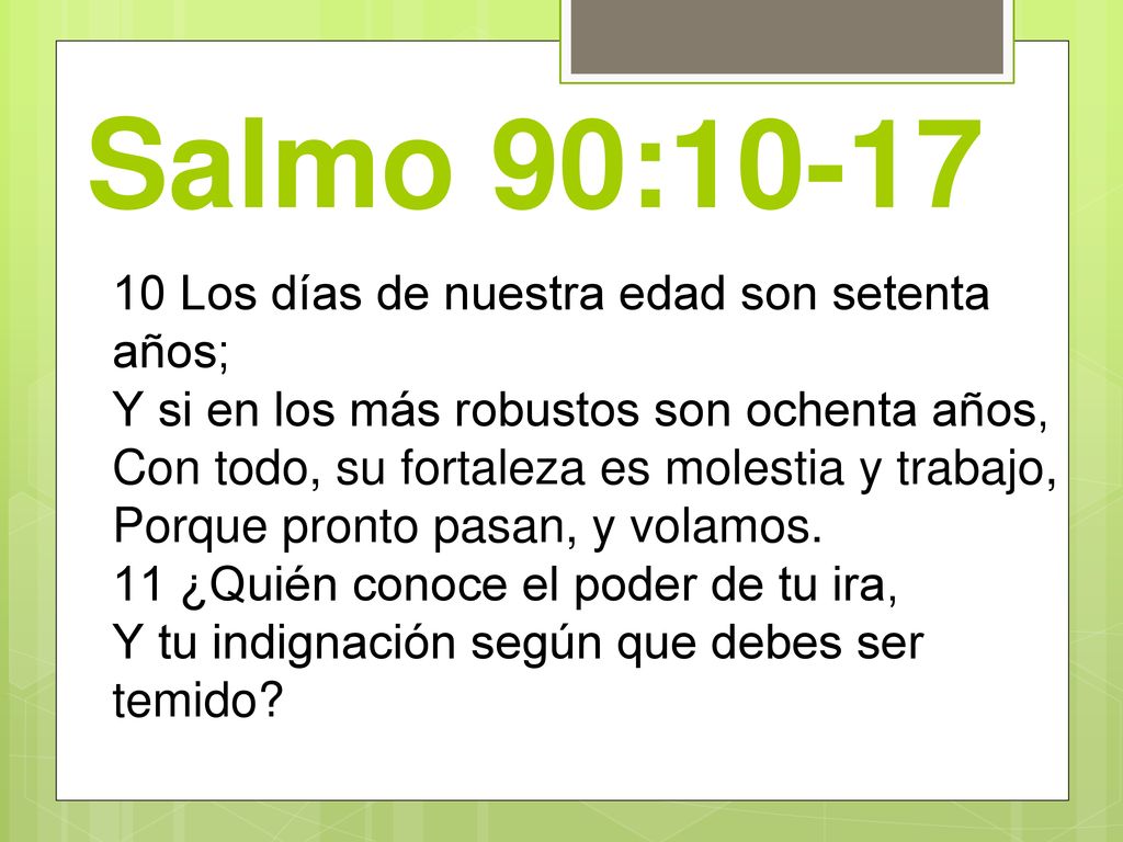 Salmo 90: Los días de nuestra edad son setenta años;