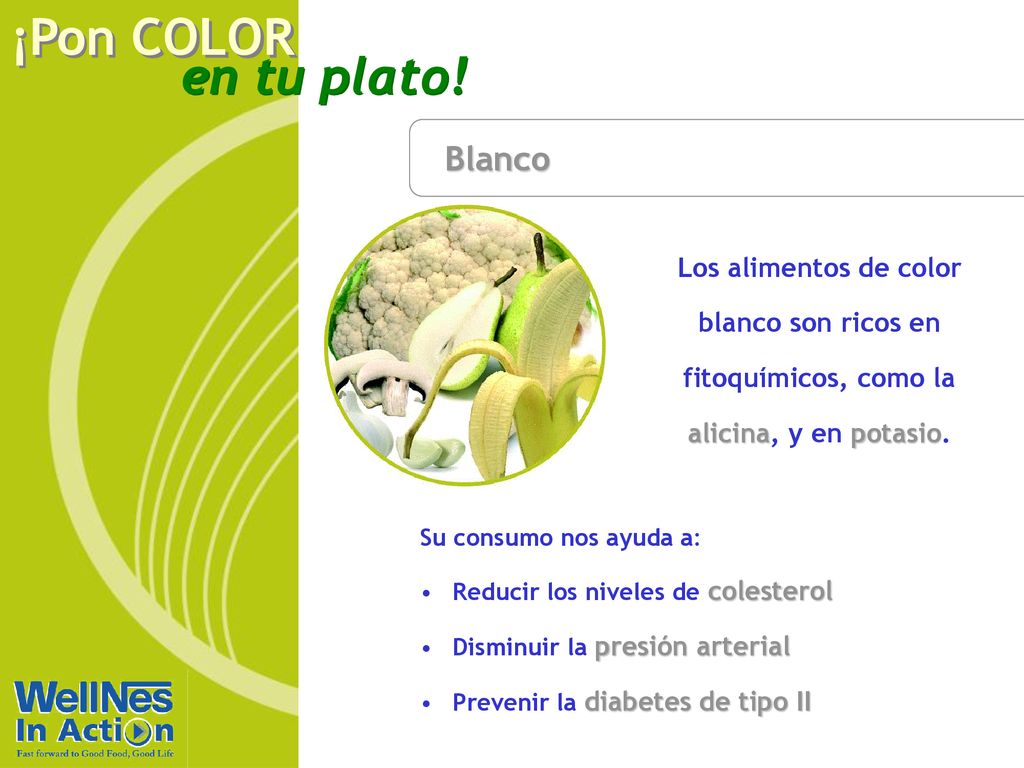 Blanco Los alimentos de color blanco son ricos en fitoquímicos, como la alicina, y en potasio. Su consumo nos ayuda a: