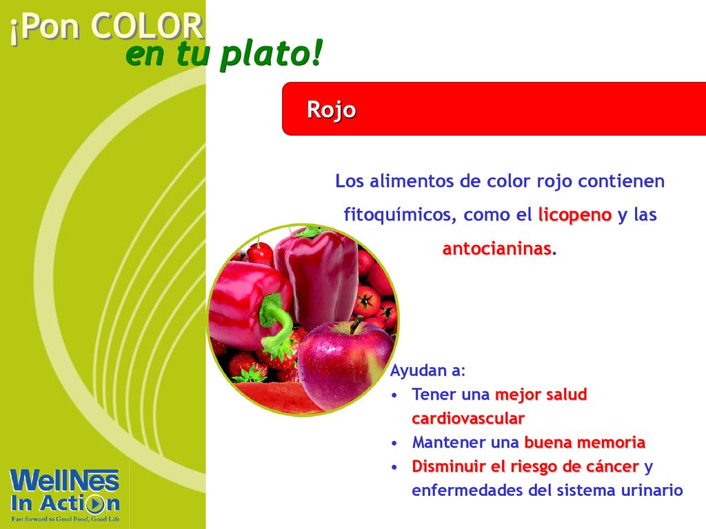 Rojo Los alimentos de color rojo contienen fitoquímicos, como el licopeno y las antocianinas. Ayudan a: