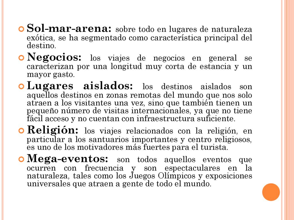 Sol-mar-arena: sobre todo en lugares de naturaleza exótica, se ha segmentado como característica principal del destino.