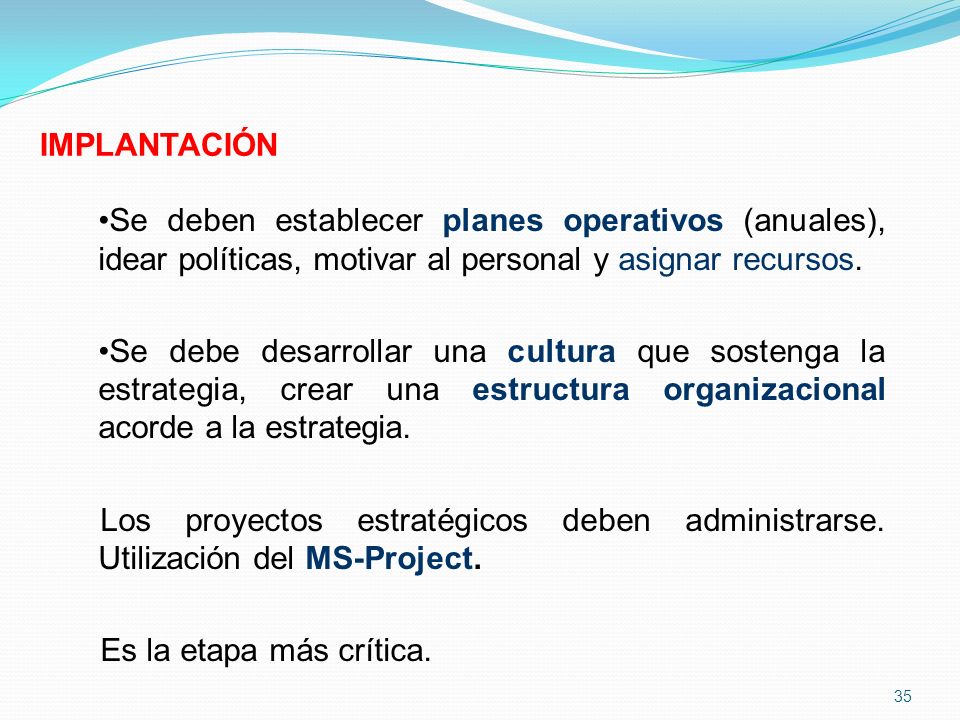 IMPLANTACIÓN Se deben establecer planes operativos (anuales), idear políticas, motivar al personal y asignar recursos.
