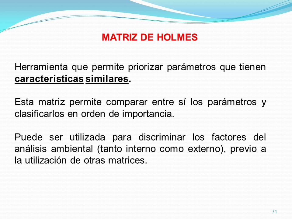 MATRIZ DE HOLMES Herramienta que permite priorizar parámetros que tienen características similares.