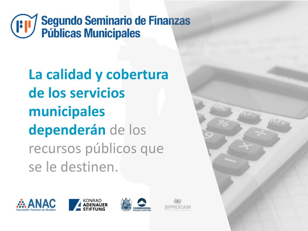 La calidad y cobertura de los servicios municipales dependerán de los recursos públicos que se le destinen.