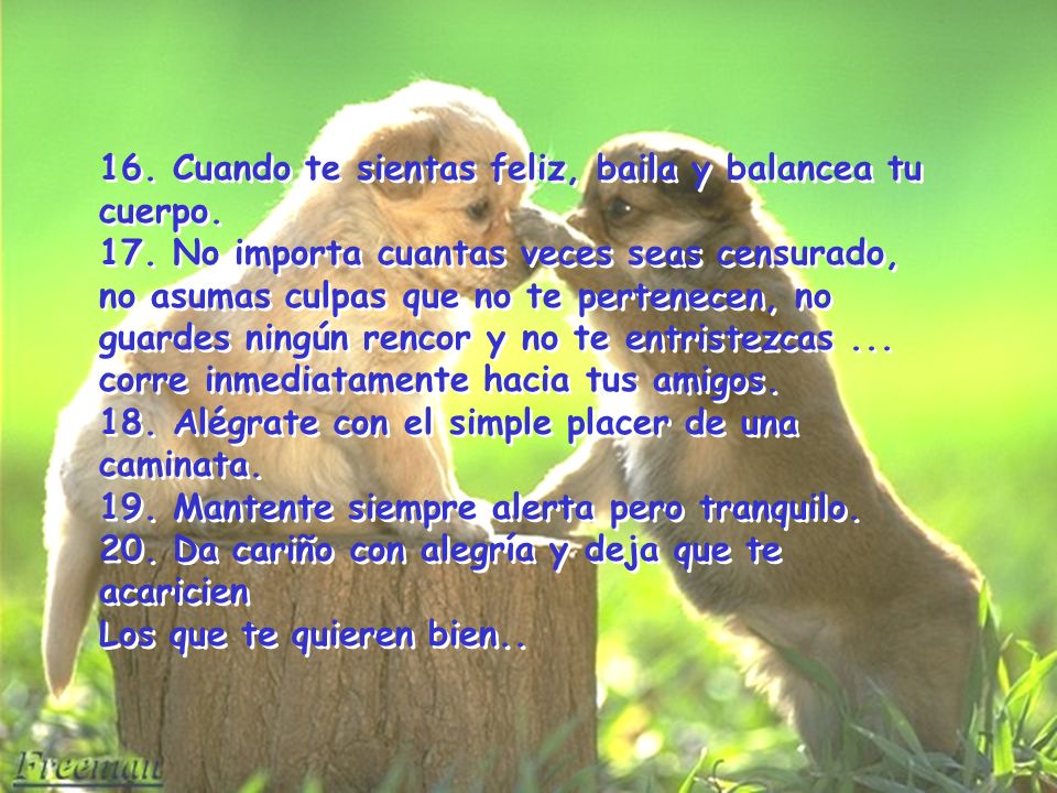 16. Cuando te sientas feliz, baila y balancea tu cuerpo. 17
