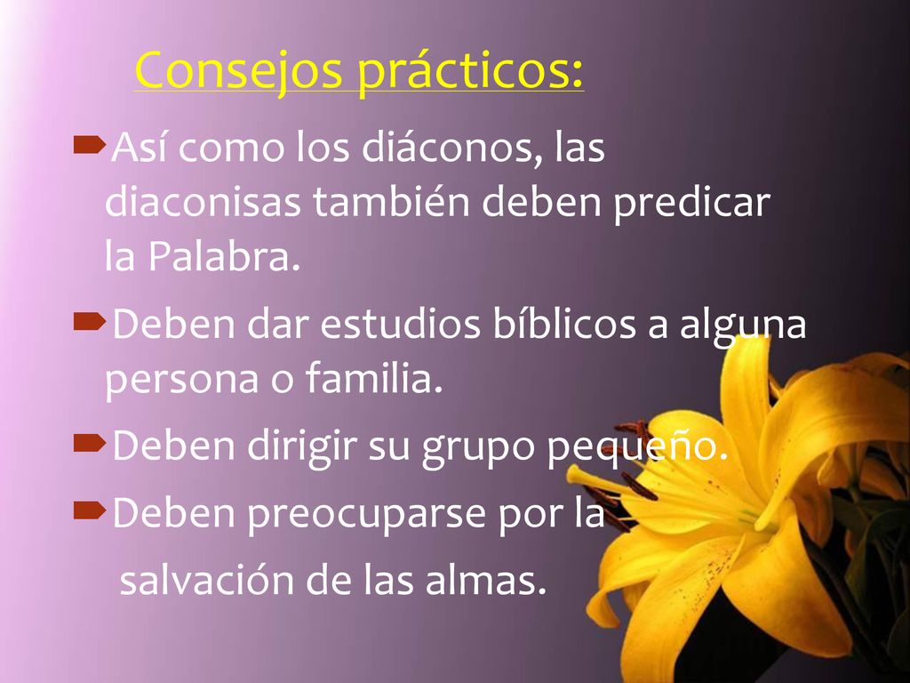 Consejos prácticos: Así como los diáconos, las diaconisas también deben predicar la Palabra.
