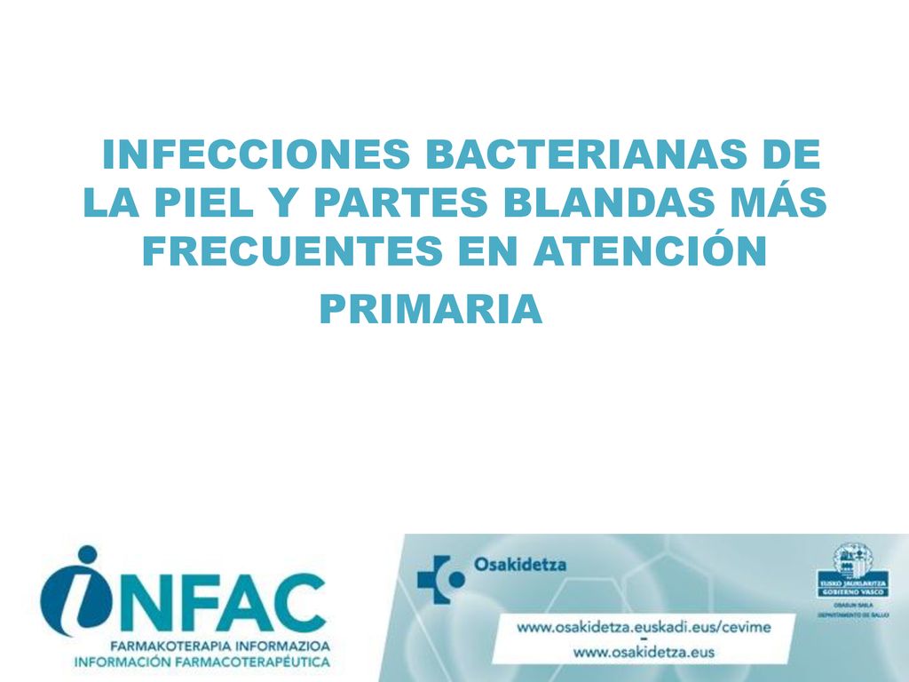 INFECCIONES BACTERIANAS DE LA PIEL Y PARTES BLANDAS MÁS FRECUENTES EN ATENCIÓN PRIMARIA