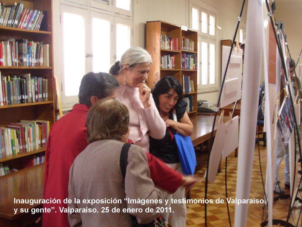 Inauguración de la exposición Imágenes y testimonios de Valparaíso y su gente .