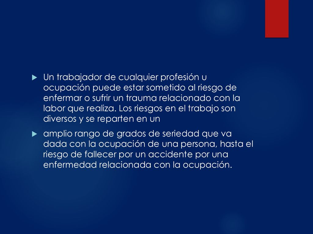 Un trabajador de cualquier profesión u ocupación puede estar sometido al riesgo de enfermar o sufrir un trauma relacionado con la labor que realiza. Los riesgos en el trabajo son diversos y se reparten en un