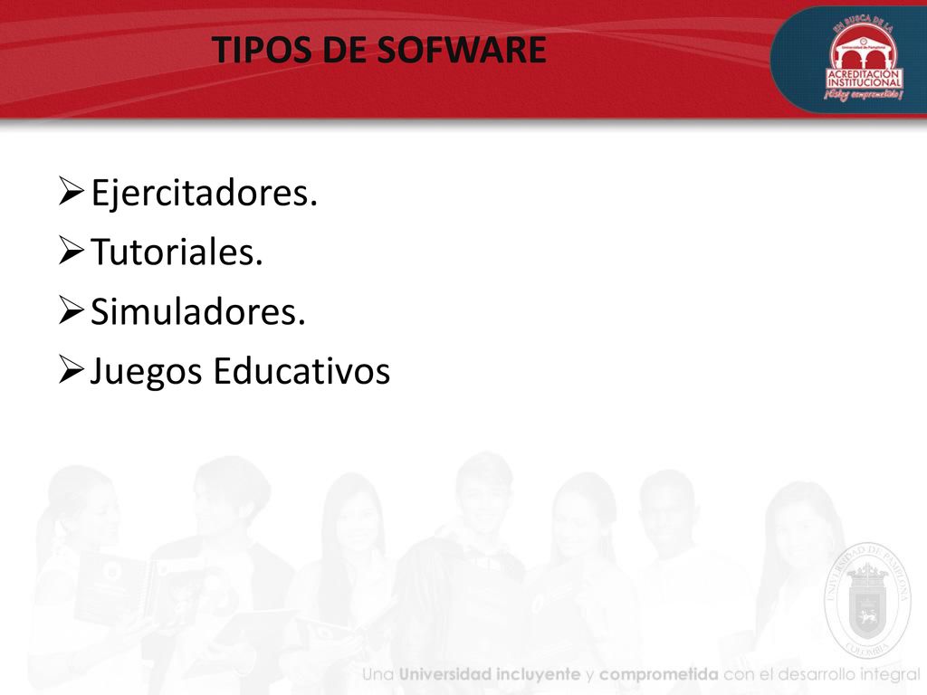 TIPOS DE SOFWARE Ejercitadores. Tutoriales. Simuladores. Juegos Educativos