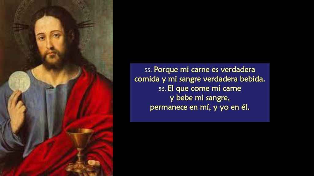 y bebe mi sangre, permanece en mí, y yo en él.