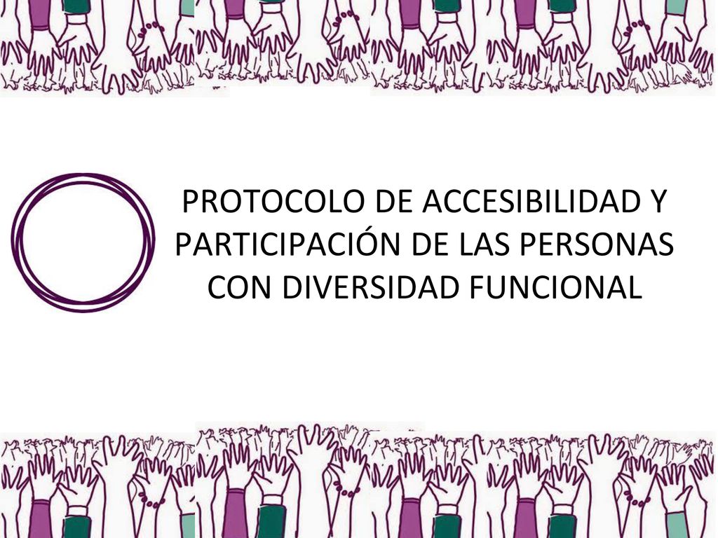 PROTOCOLO DE ACCESIBILIDAD Y PARTICIPACIÓN DE LAS PERSONAS CON DIVERSIDAD FUNCIONAL