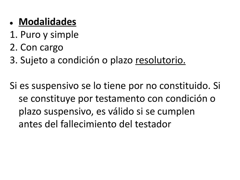 Modalidades 1. Puro y simple. 2. Con cargo. 3. Sujeto a condición o plazo resolutorio.