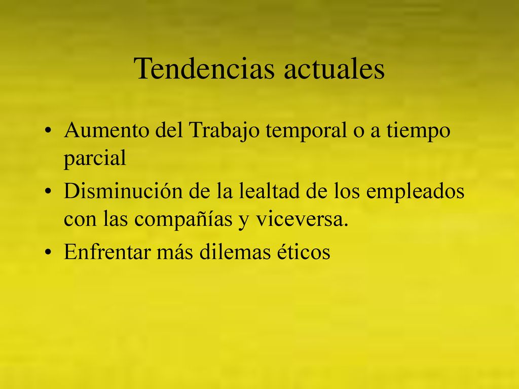 Tendencias actuales Aumento del Trabajo temporal o a tiempo parcial