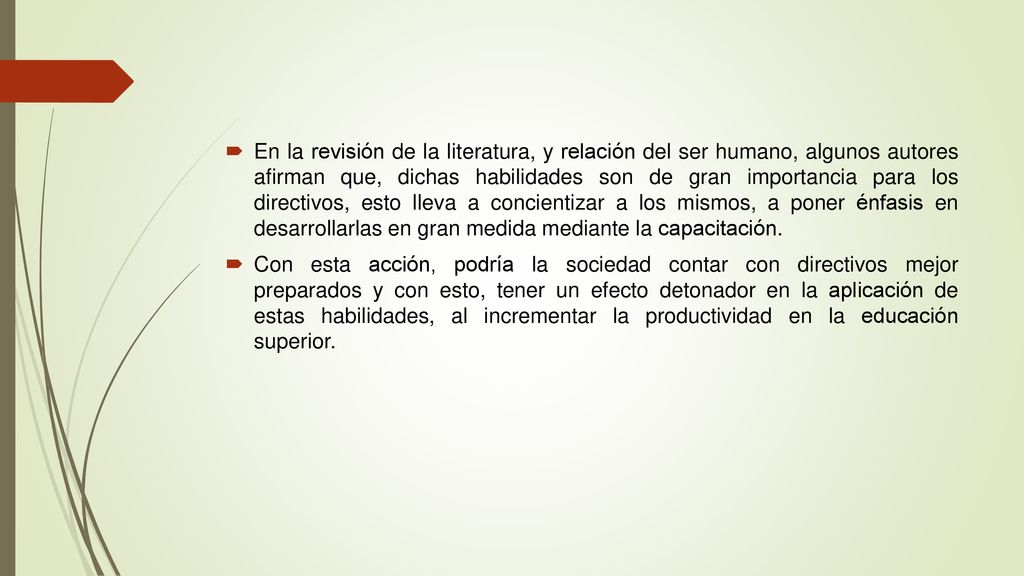 En la revisión de la literatura, y relación del ser humano, algunos autores afirman que, dichas habilidades son de gran importancia para los directivos, esto lleva a concientizar a los mismos, a poner énfasis en desarrollarlas en gran medida mediante la capacitación.