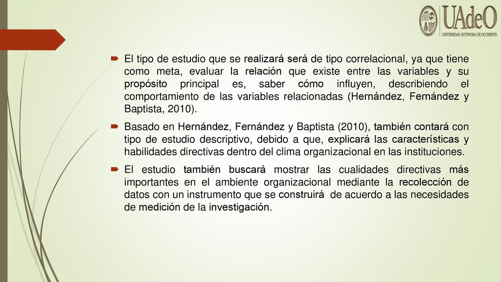 El tipo de estudio que se realizará será de tipo correlacional, ya que tiene como meta, evaluar la relación que existe entre las variables y su propósito principal es, saber cómo influyen, describiendo el comportamiento de las variables relacionadas (Hernández, Fernández y Baptista, 2010).