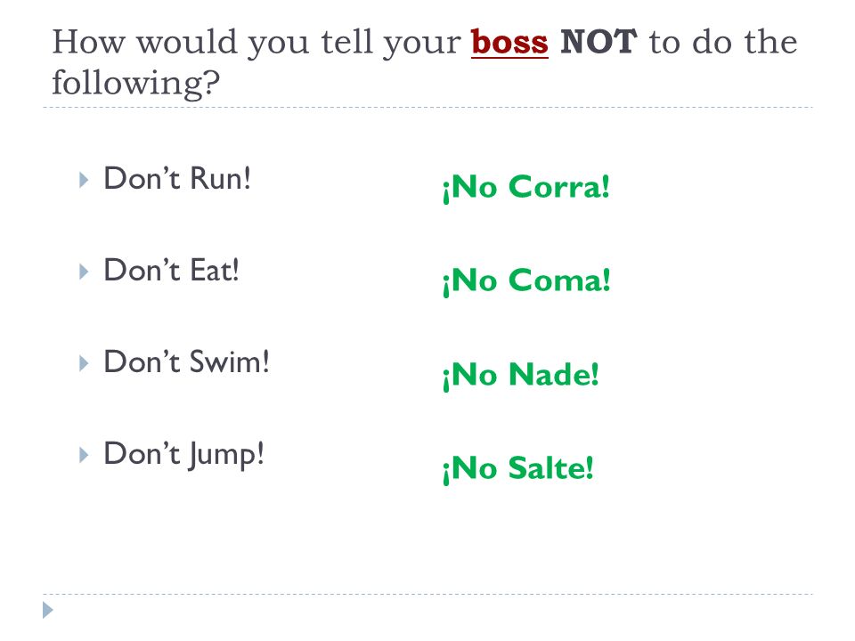 How would you tell your boss NOT to do the following