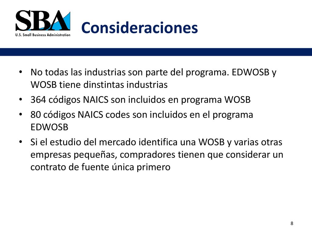 Consideraciones No todas las industrias son parte del programa. EDWOSB y WOSB tiene dinstintas industrias.
